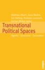 Image for Transnational Political Spaces: Agents - Structures - Encounters