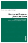 Image for Deutsche Kultur - Judische Ethik: Abgebrochene Lebenswege deutsch-judischer Schriftsteller nach 1933