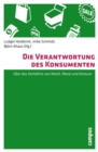Image for Die Verantwortung des Konsumenten: Uber das Verhaltnis von Markt, Moral und Konsum