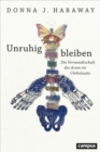 Image for Unruhig bleiben: Die Verwandtschaft der Arten im Chthuluzan