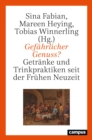 Image for Gefahrlicher Genuss?: Getranke und Trinkpraktiken seit der Fruhen Neuzeit