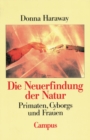 Image for Die Neuerfindung der Natur: Primaten, Cyborgs und Frauen