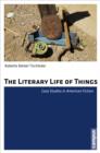 Image for The Literary Life of Things : Case Studies in American Fiction
