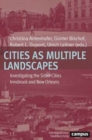 Image for Cities as multiple landscapes  : investigating the sister cities Innsbruck and New Orleans