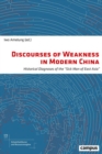 Image for Discourses of Weakness in Modern China : Historical Diagnoses of the &quot;Sick Man of East Asia&quot;