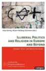 Image for Illiberal Politics and Religion in Europe and Beyond : Concepts, Actors, and Identity Narratives
