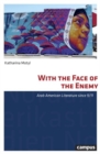 Image for With the Face of the Enemy : Arab American Literature since 9/11