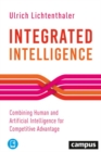 Image for Integrated Intelligence – Combining Human and Artificial Intelligence for Competitive Advantage