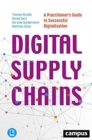 Image for Digital Supply Chains – A Practitioner&#39;s Guide to Successful Digitalization