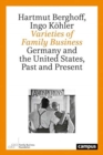 Image for Varieties of family business  : Germany and the United States, past and present