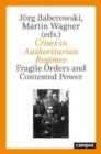 Image for Crises in authoritarian regimes  : fragile orders and contested power