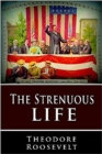 Image for Strenuous Life: The Autobiography of Theodore Roosevelt