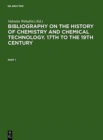 Image for Bibliography on the History of Chemistry and Chemical Technology. 17th to the 19th Century