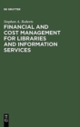Image for Financial and Cost Management for Libraries and Information Services