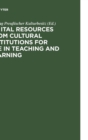 Image for Digital Resources from Cultural Institutions for Use in Teaching and Learning : A Report of the American/German Workshop. The Andrew W. Mellon Foundation/Stiftung Preussischer Kulturbesitz