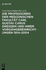 Image for Die Professoren Der Medizinischen Fakult?t Carl Gustav Carus Dresden Und Ihrer Vorg?ngereinrichtungen 1814-2004
