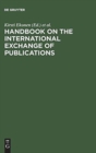 Image for Handbook on the International Exchange of Publications