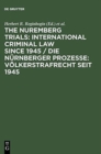Image for The Nuremberg Trials: International Criminal Law Since 1945 : 60th Anniversary International Conference