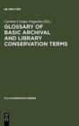 Image for Glossary of Basic Archival and Library Conservation Terms : English with Equivalents in Spanish, German, Italian, French and Russian