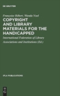 Image for Copyright and library materials for the handicapped : A study prepared for the International Federation of Library Associations and Institutions
