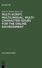 Image for Multi-script, Multilingual, Multi-character Issues for the Online Environment : Proceedings of a Workshop Sponsored by the IFLA Section on Cataloguing, Istanbul, Turkey, August 24, 1995