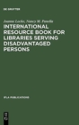 Image for International Resource Book for Libraries Serving Disadvantaged Persons