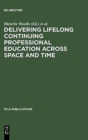 Image for Delivering Lifelong Continuing Professional Education Across Space and Time