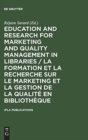 Image for Education and Research for Marketing and Quality Management in Libraries / La formation et la recherche sur le marketing et la gestion de la qualite en bibliotheque