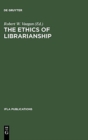 Image for The Ethics of Librarianship : An International Survey