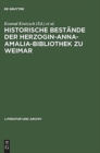 Image for Historische Bestande Der Herzogin-Anna-Amalia-Bibliothek Zu Weimar : Beitrage Zu Ihrer Geschichte Und Erschließung; Mit Bibliographie