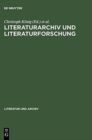 Image for Literaturarchiv und Literaturforschung