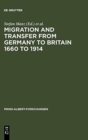 Image for Migration and Transfer from Germany to Britain 1660 to 1914