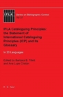 Image for IFLA Cataloguing Principles : The Statement of International Cataloguing Principles (ICP) and its Glossary. In 20 Languages