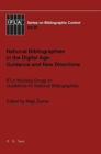Image for National Bibliographies in the Digital Age: Guidance and New Directions : IFLA Working Group on Guidelines for National Bibliographies
