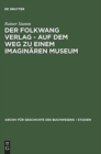 Image for Der Folkwang Verlag - Auf Dem Weg Zu Einem Imaginaren Museum