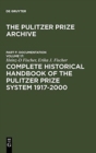 Image for Complete Historical Handbook of the Pulitzer Prize System 1917-2000 : Decision-Making Processes in all Award Categories based on unpublished Sources