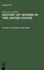 Image for The History of Women in the United States : Vol 7 : Part 1: Industrial Wage Work