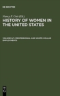 Image for The History of Women in the United States : Vol 8 : Part 1: Professional and White Collar Employments