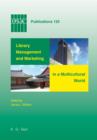 Image for Library Management and Marketing in a Multicultural World: Proceedings of the 2006 IFLA Management and Marketing Section&#39;s Conference, Shanghai, 16-17 August, 2006