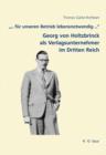 Image for &quot;... fur unseren Betrieb lebensnotwendig ...&quot;: Georg von Holtzbrinck als Verlagsunternehmer im Dritten Reich
