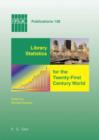 Image for Library Statistics for the Twenty-First Century World: Proceedings of the conference held in Montreal on 18-19 August 2008 reporting on the Global Library Statistics Project