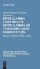 Image for Epistularum Libri Novem, Epistularum ad Traianum Liber, Panegyricus