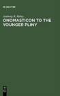 Image for Onomasticon to the Younger Pliny : Letters and Panegyric