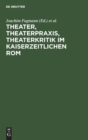 Image for Theater, Theaterpraxis, Theaterkritik im kaiserzeitlichen Rom