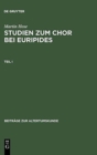 Image for Martin Hose: Studien Zum Chor Bei Euripides. Teil 1