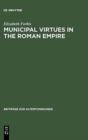 Image for Municipal Virtues in the Roman Empire