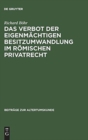 Image for Das Verbot Der Eigenmachtigen Besitzumwandlung Im Romischen Privatrecht : Ein Beitrag Zur Rechtshistorischen Spruchregelforschung