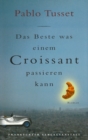 Image for Das Beste, was einem Croissant passieren kann