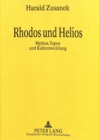 Image for Rhodos und Helios : Mythos, Topos und Kultentwicklung