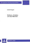 Image for Wolfram, Chretien und das Maerchen : Erzaehlstrukturen und Erzaehlweisen in der Gawan-Handlung